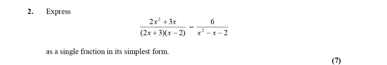 Express--\[-\frac{2x^2-+-3x}{(2x-+-3)(x---2)}-\div-\frac{6}{x^2---x---2}-\]-as-a-single-fraction-in-its-simplest-form.-Edexcel-A-Level Maths Pure-Question 4-2006-Paper 5.png